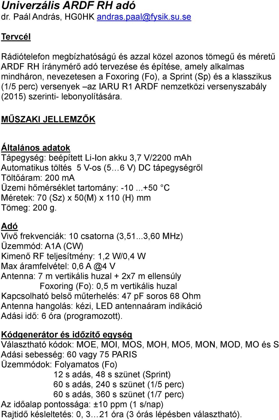 klasszikus (1/5 perc) versenyek az IARU R1 ARDF nemzetközi versenyszabály (2015) szerinti- lebonyolítására.