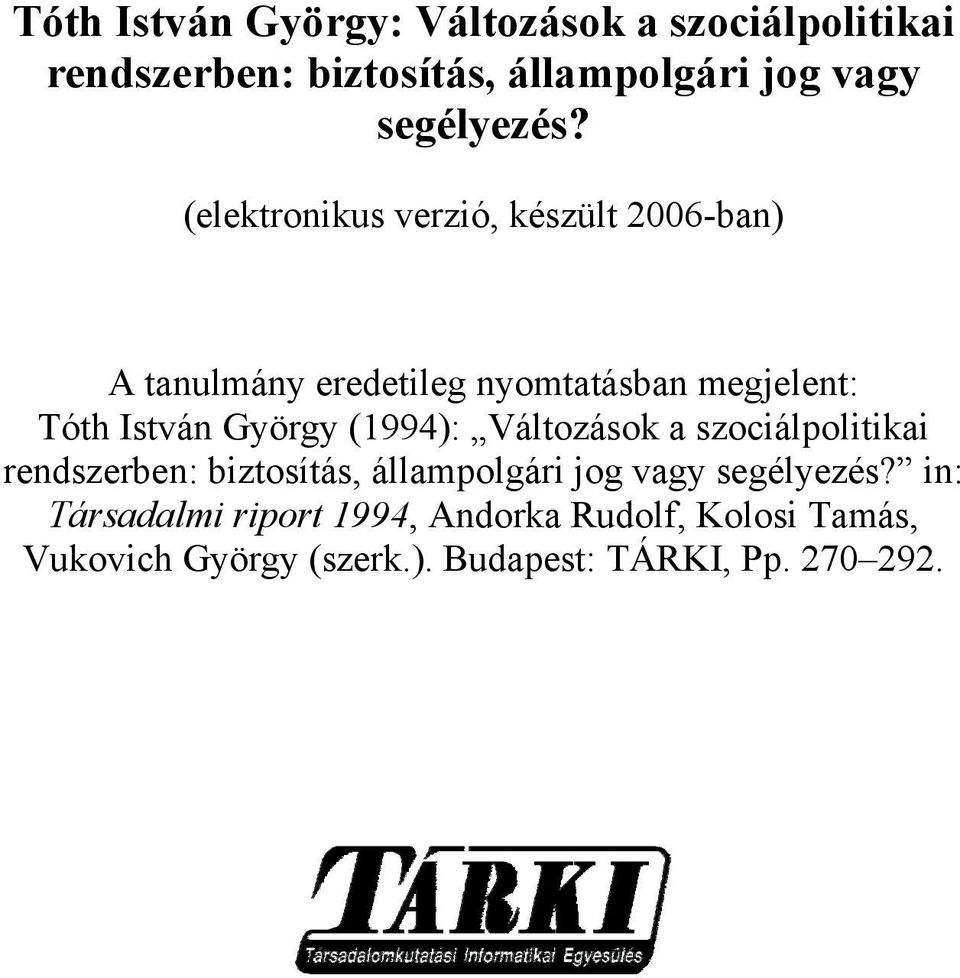 (elektronikus verzió, készült 2006-ban) A tanulmány eredetileg nyomtatásban megjelent: Tóth István György