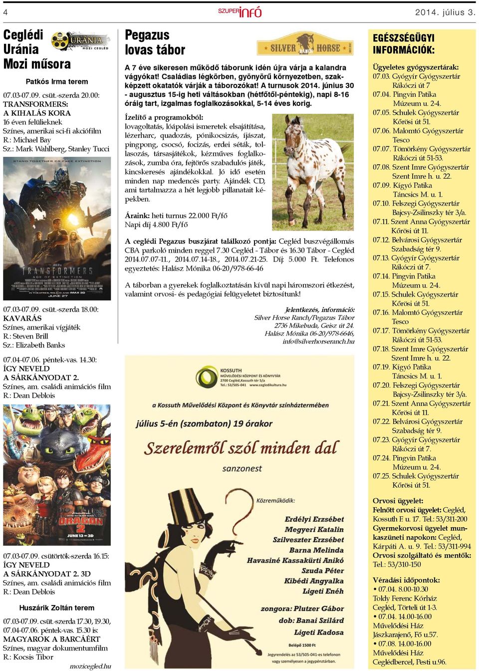 Színes, am. családi animációs film R.: Dean Deblois 07.03-07.09. csütörtök-szerda 16.15: ÍGY NEVELD A SÁRKÁNYODAT 2. 3D Színes, am. családi animációs film R.: Dean Deblois Huszárik Zoltán terem 07.