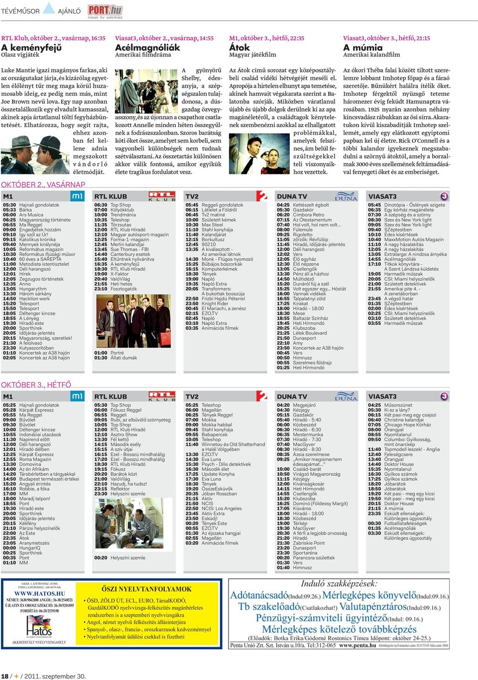 , VASÁRNAP M1 RTL KLUB TV2 DUNA TV 05:30 Hajnali gondolatok 05:33 Bárka 06:00 Ars Musica 06:25 Magyarország története 06:55 Ma Reggel 09:00 Engedjétek hozzám 09:10 Így szól az Úr!