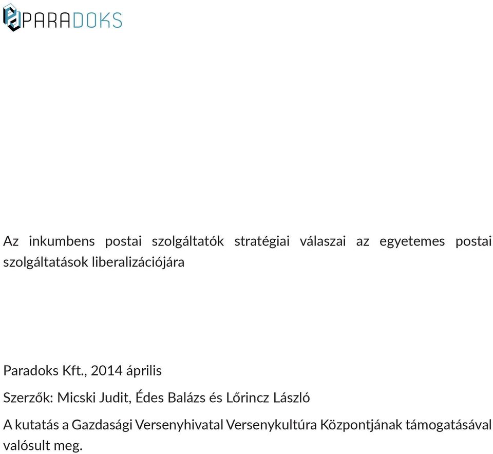 , 2014 április Szerzők: Micski Judit, Édes Balázs és Lőrincz László A