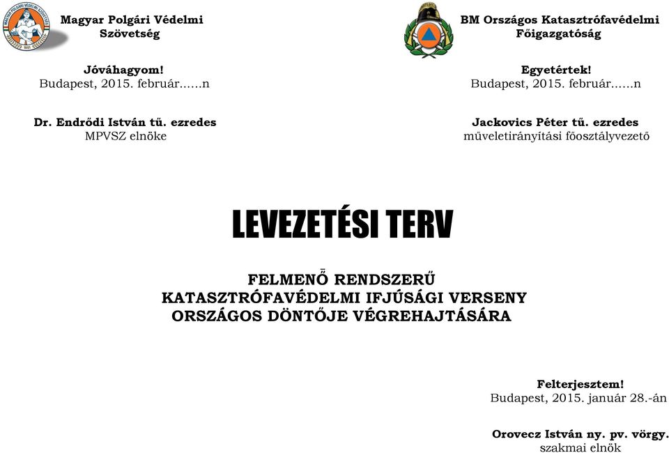 ezredes műveletirányítási főosztályvezető LEVEZETÉSI TERV A 2013. április. 26.-27.