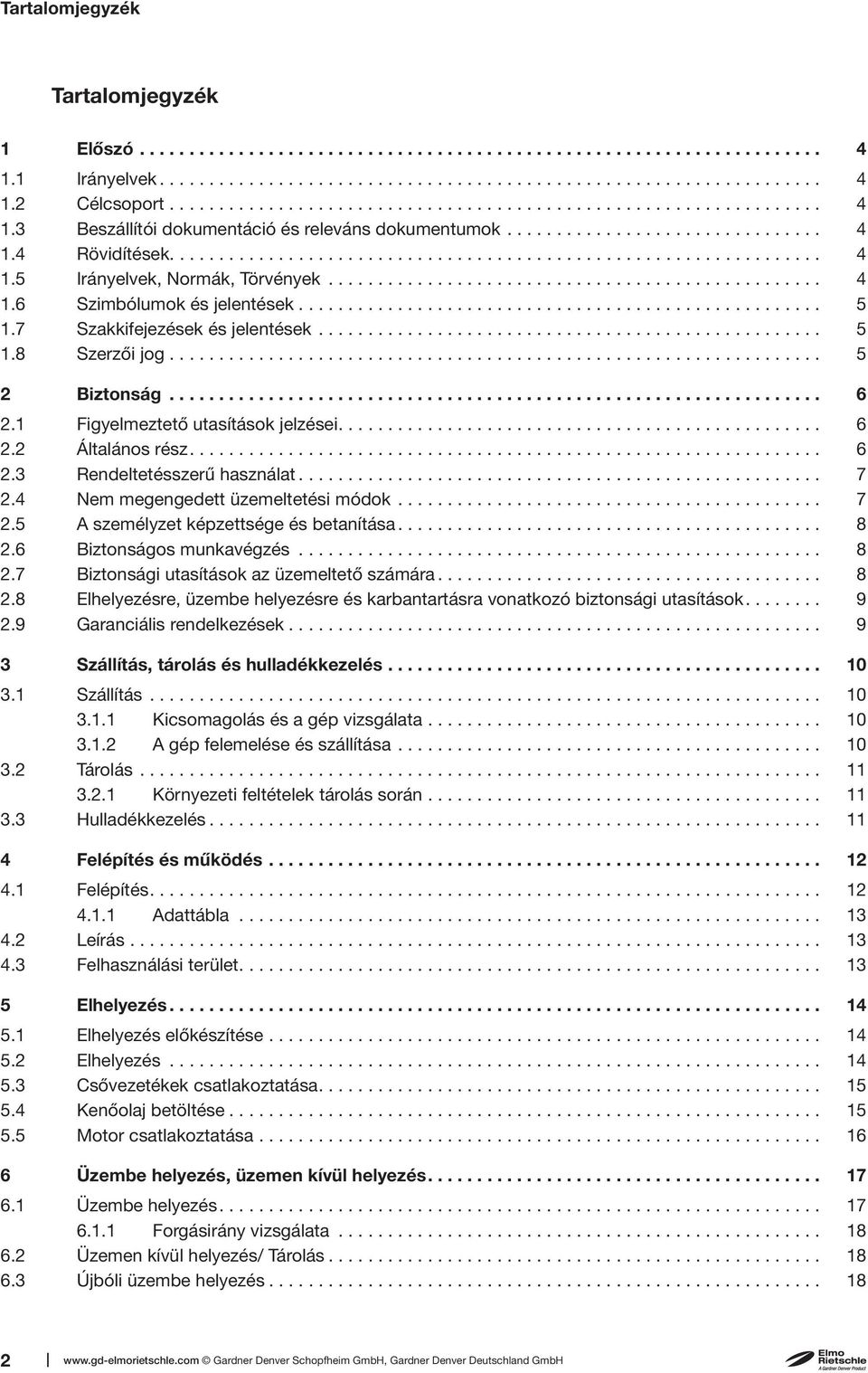 ................................................. 4 1.6 Szimbólumok és jelentések..................................................... 5 1.7 Szakkifejezések és jelentések................................................... 5 1.8 Szerzői jog.