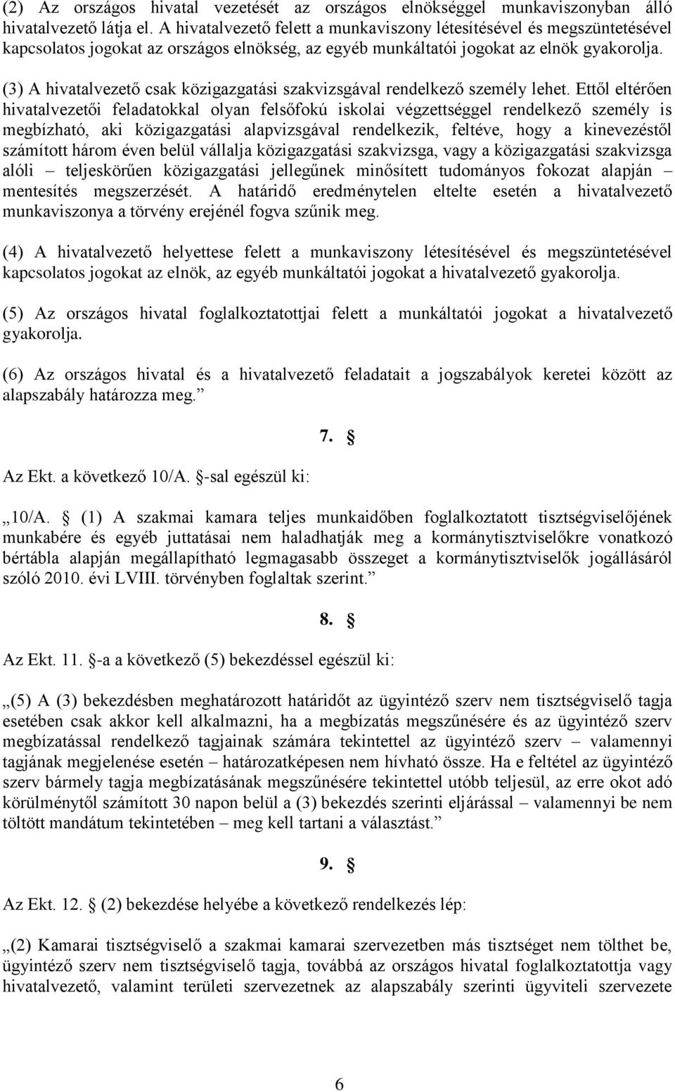 (3) A hivatalvezető csak közigazgatási szakvizsgával rendelkező személy lehet.