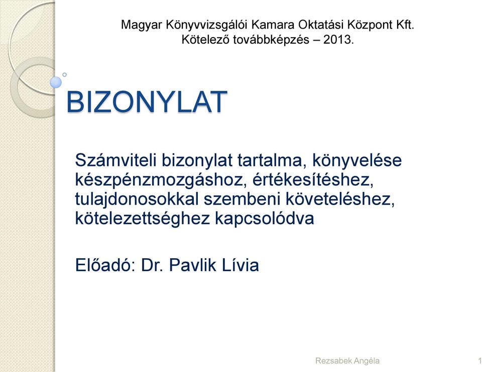 BIZONYLAT Számviteli bizonylat tartalma, könyvelése