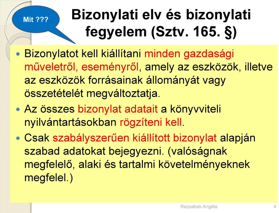 forrásainak állományát vagy összetételét megváltoztatja.