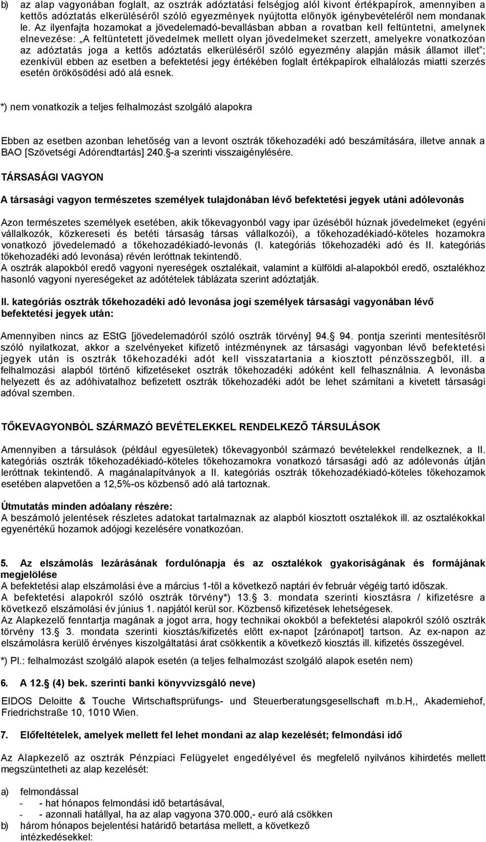 adóztatás joga a kettős adóztatás elkerüléséről szóló egyezmény alapján másik államot illet ; ezenkívül ebben az esetben a befektetési jegy értékében foglalt értékpapírok elhalálozás miatti szerzés