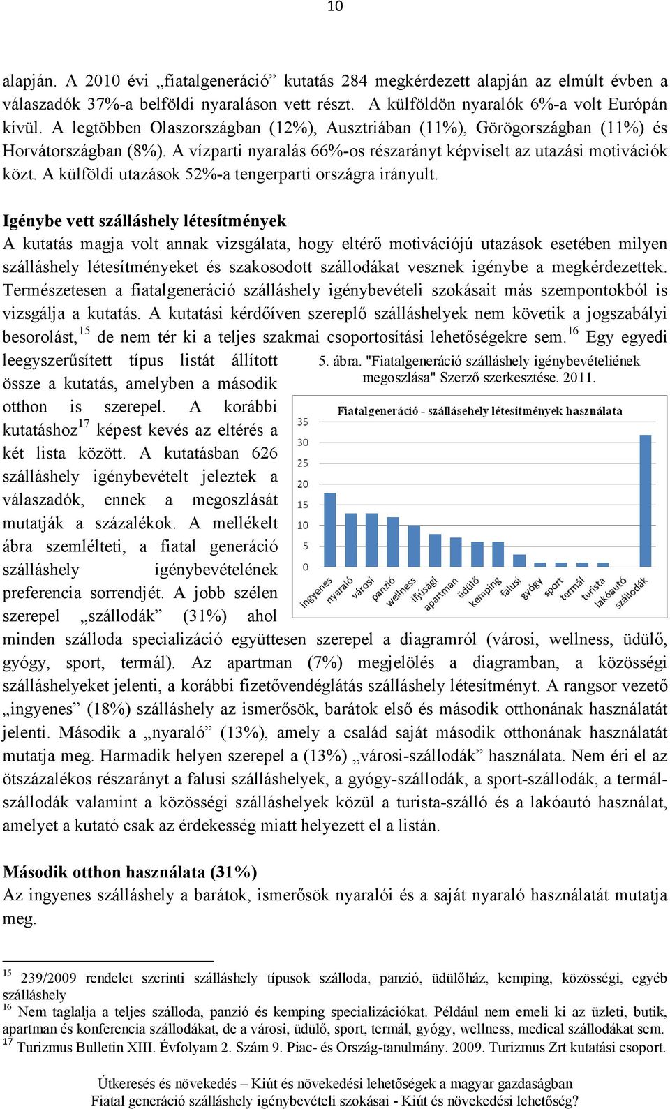 A külföldi utazások 52%-a tengerparti országra irányult.