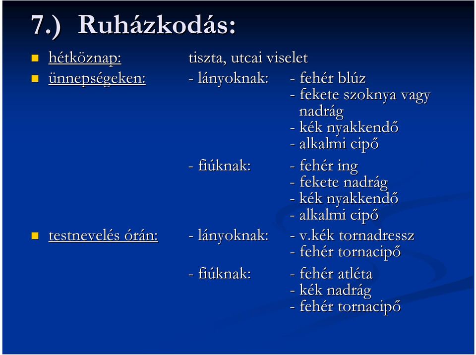 alkalmi cipő - fiúknak: - fehér r ing - fekete nadrág - kék k nyakkendő - alkalmi cipő - v.