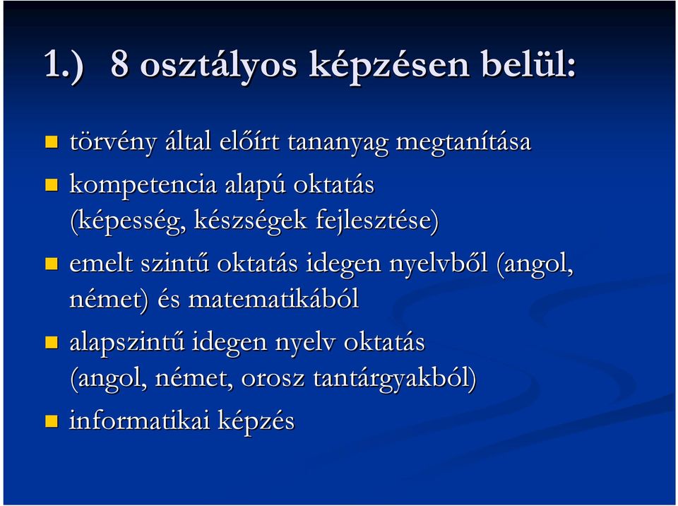 szintű oktatás s idegen nyelvből l (angol, német) és s matematikából alapszintű