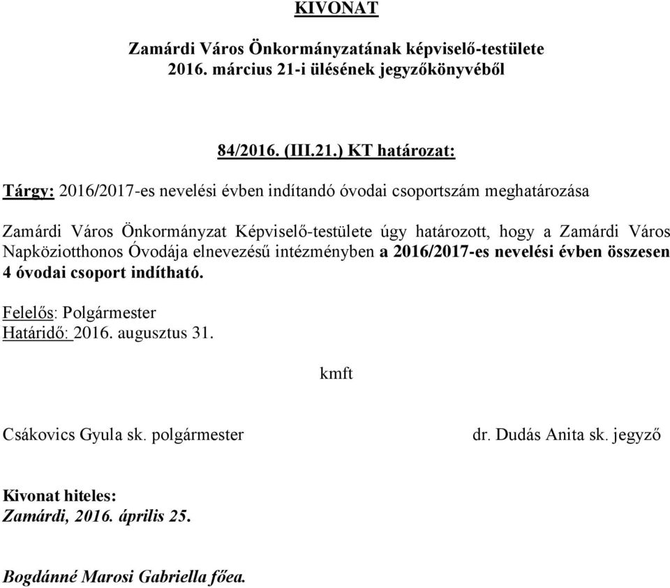 meghatározása Zamárdi Város Önkormányzat Képviselő-testülete úgy határozott, hogy a