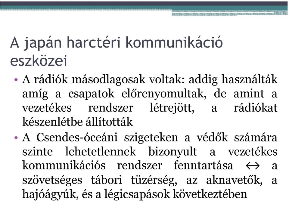 A Csendes-óceáni szigeteken a védők számára szinte lehetetlennek bizonyult a vezetékes kommunikációs