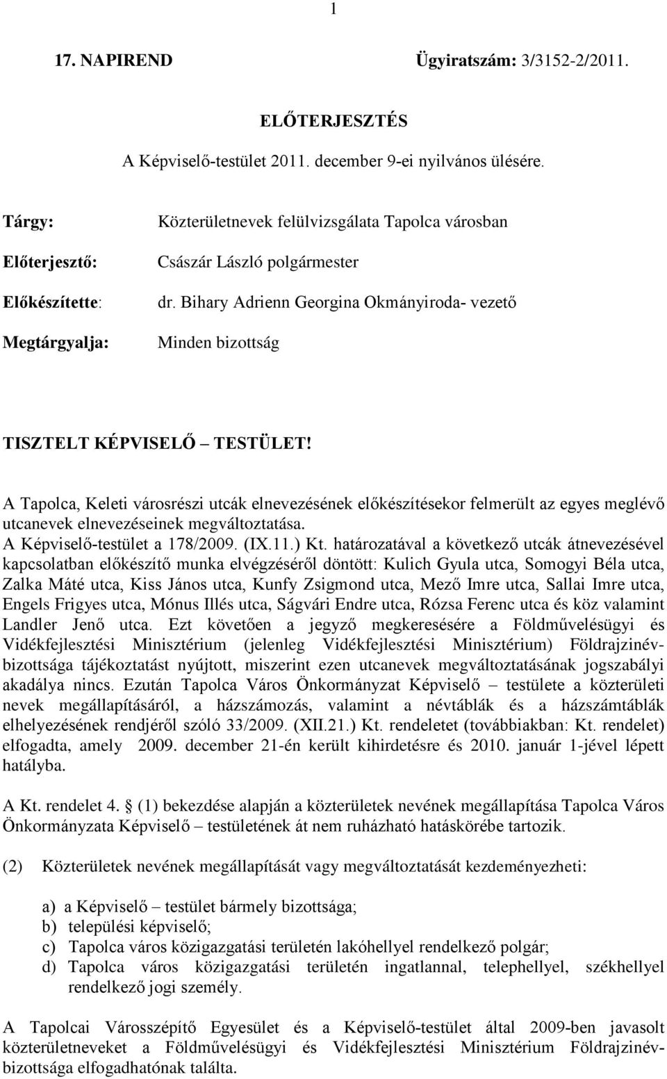 Bihary Adrienn Georgina Okmányiroda- vezető Minden bizottság TISZTELT KÉPVISELŐ TESTÜLET!