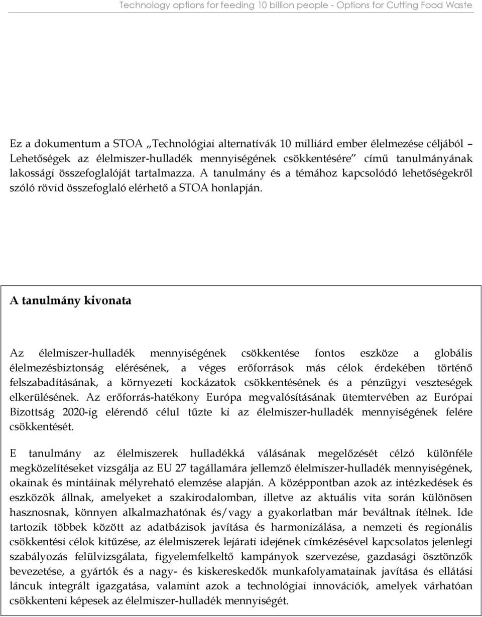 A tanulmány és a témához kapcsolódó lehetőségekről szóló rövid összefoglaló elérhető a STOA honlapján.