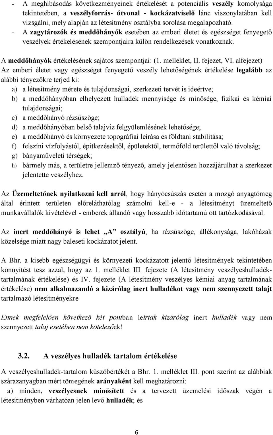 A meddőhányók értékelésének sajátos szempontjai: (1. melléklet, II. fejezet, VI.