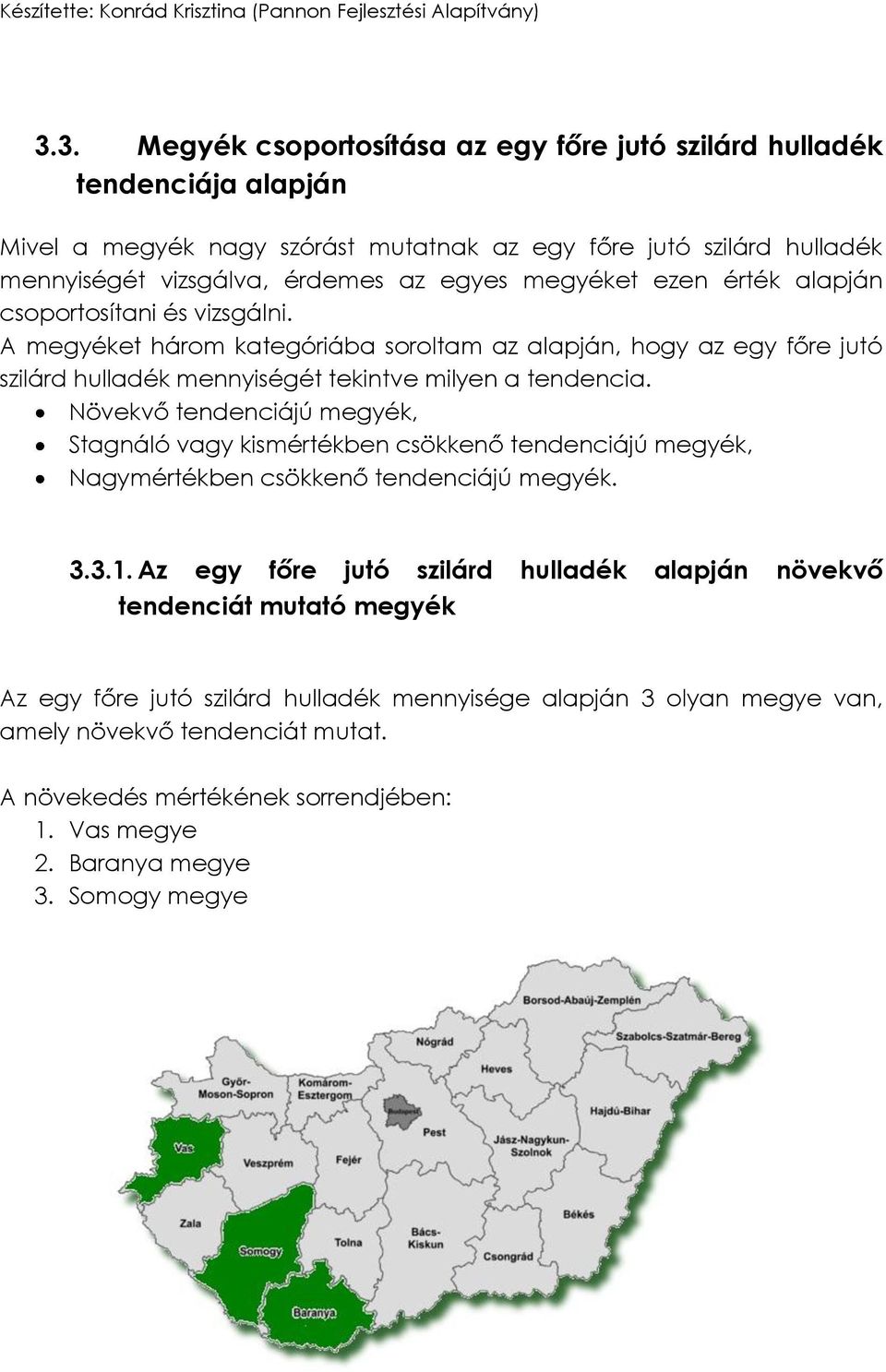 Növekvő tendenciájú megyék, Stagnáló vagy kismértékben csökkenő tendenciájú megyék, Nagymértékben csökkenő tendenciájú megyék. 3.3.1.