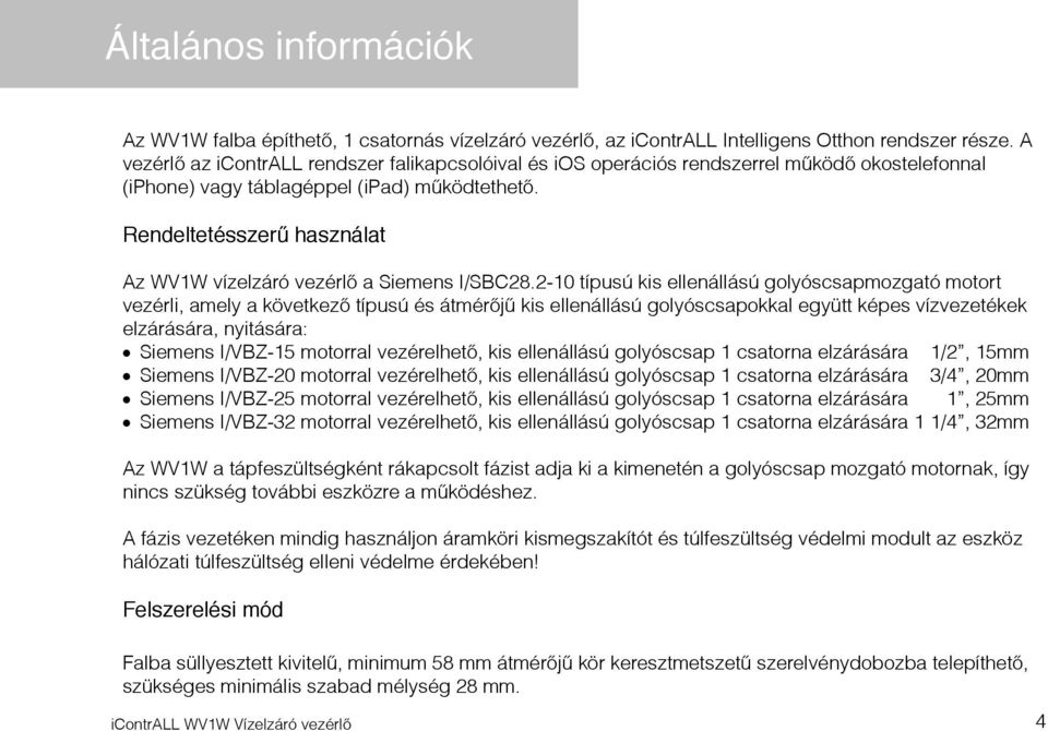 Rendeltetésszerű használat Az WV1W vízelzáró vezérlő a Siemens I/SBC28.