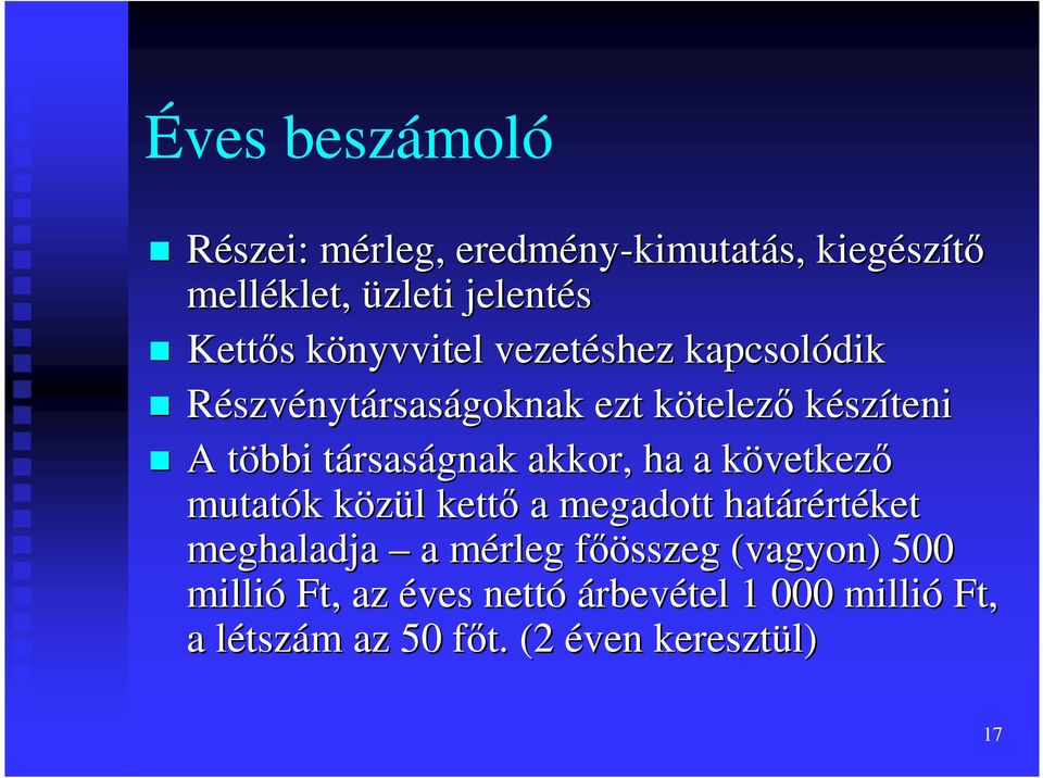 rsaságnak akkor, ha a következk vetkezı mutatók k közül k l kettı a megadott határért rtéket meghaladja a mérleg