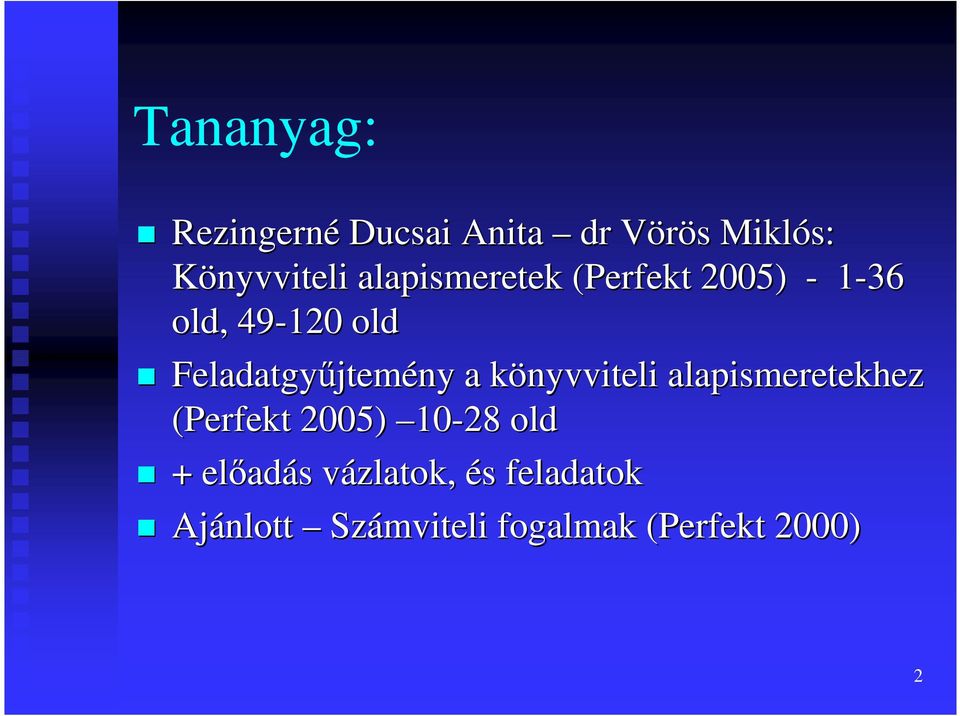 jtemény a könyvviteli k alapismeretekhez (Perfekt 2005) 10-28 old +