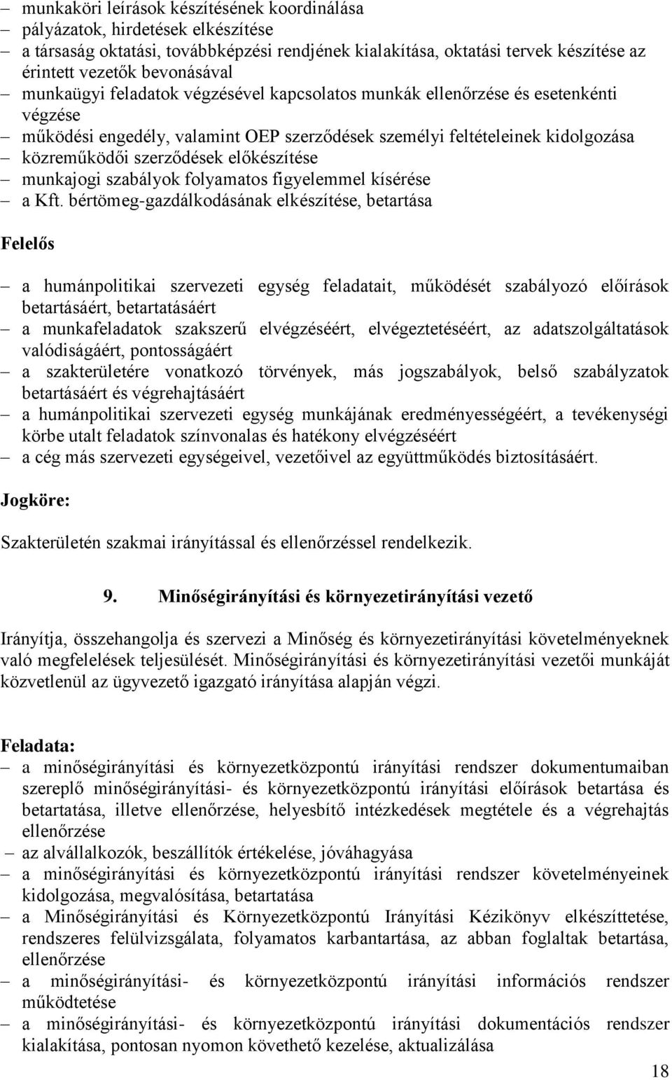 előkészítése munkajogi szabályok folyamatos figyelemmel kísérése a Kft.