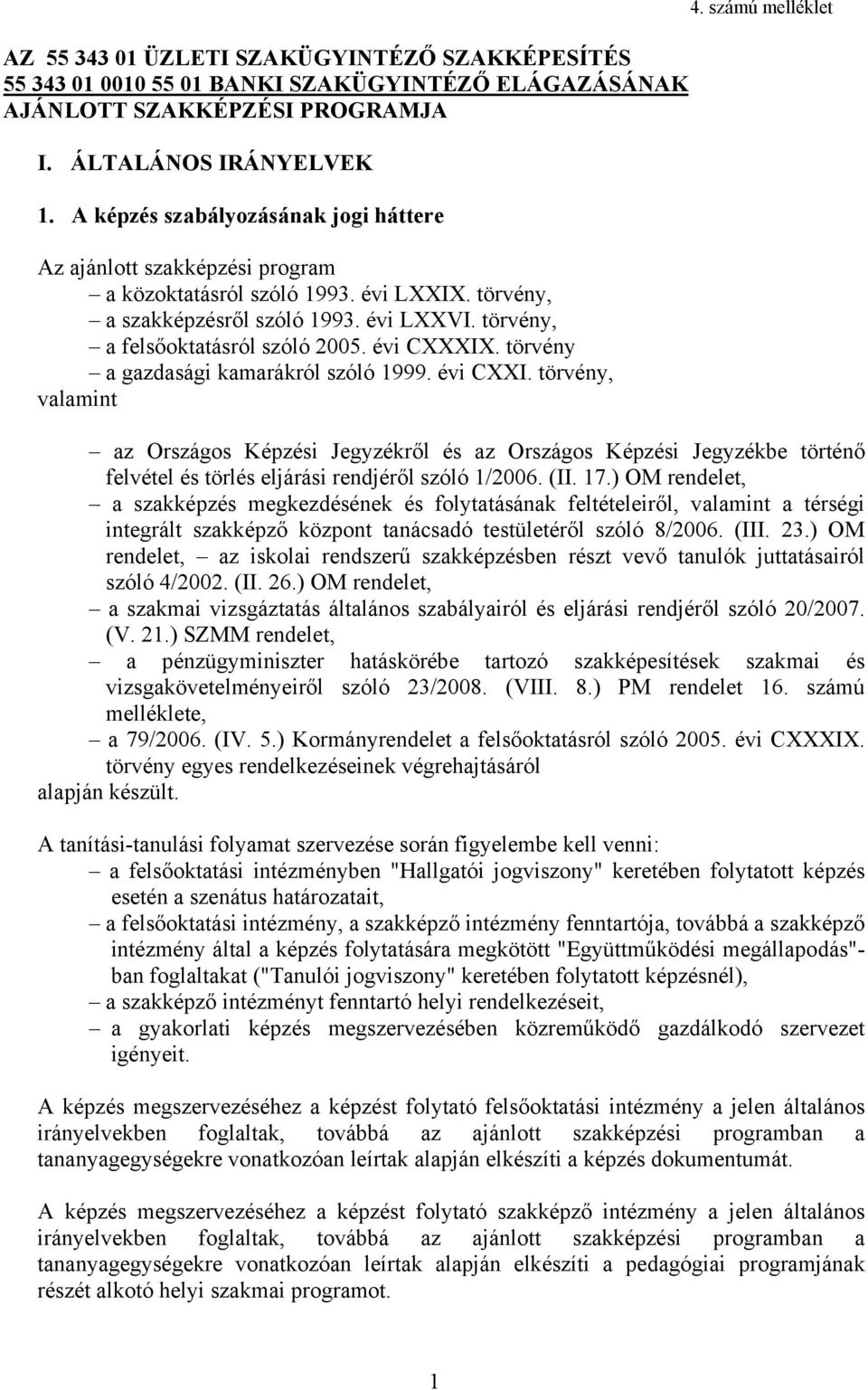 évi CXXXIX. törvény a gazdasági kamarákról szóló 1999. évi CXXI. törvény, valamint 4.