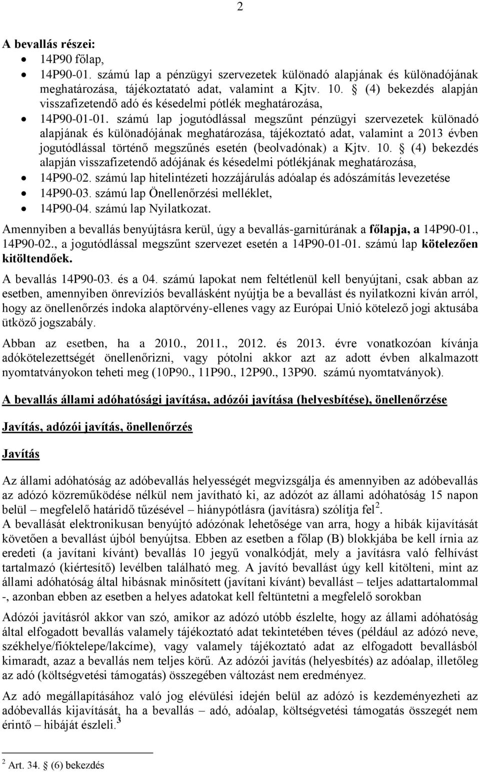 számú lap jogutódlással megszűnt pénzügyi szervezetek különadó alapjának és különadójának meghatározása, tájékoztató adat, valamint a 2013 évben jogutódlással történő megszűnés esetén (beolvadónak) a