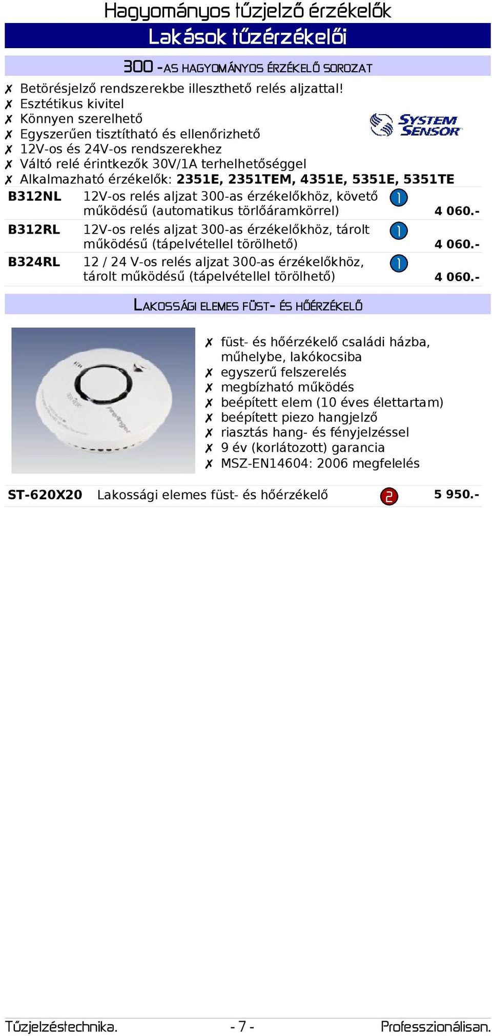 535TE B3NL V-os relés aljzat 300-as érzékelőkhöz, követő B3RL B34RL működésű (automatikus törlőáramkörrel) 4 060.