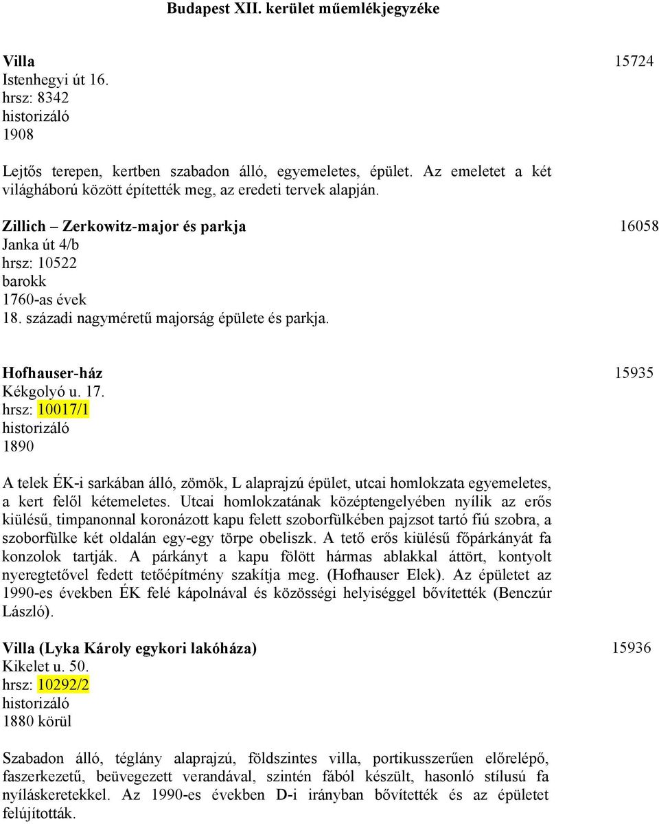 0-as évek 18. századi nagyméretű majorság épülete és parkja. 16058 Hofhauser-ház Kékgolyó u. 17.