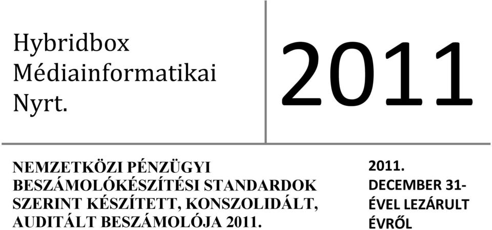 STANDARDOK SZERINT KÉSZÍTETT, KONSZOLIDÁLT,