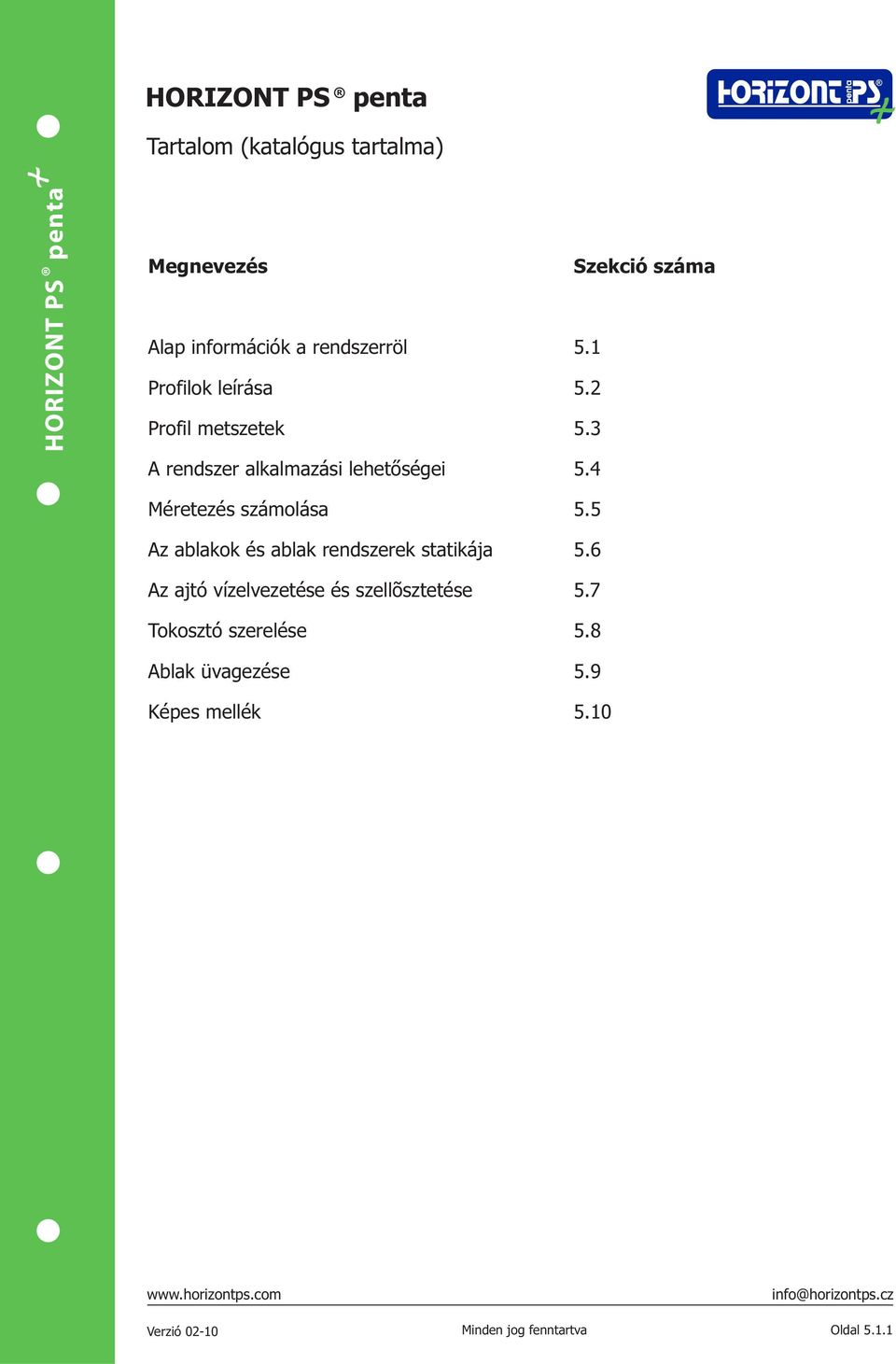 5.1 Profilok leírása 5.2 Profil metszetek 5.