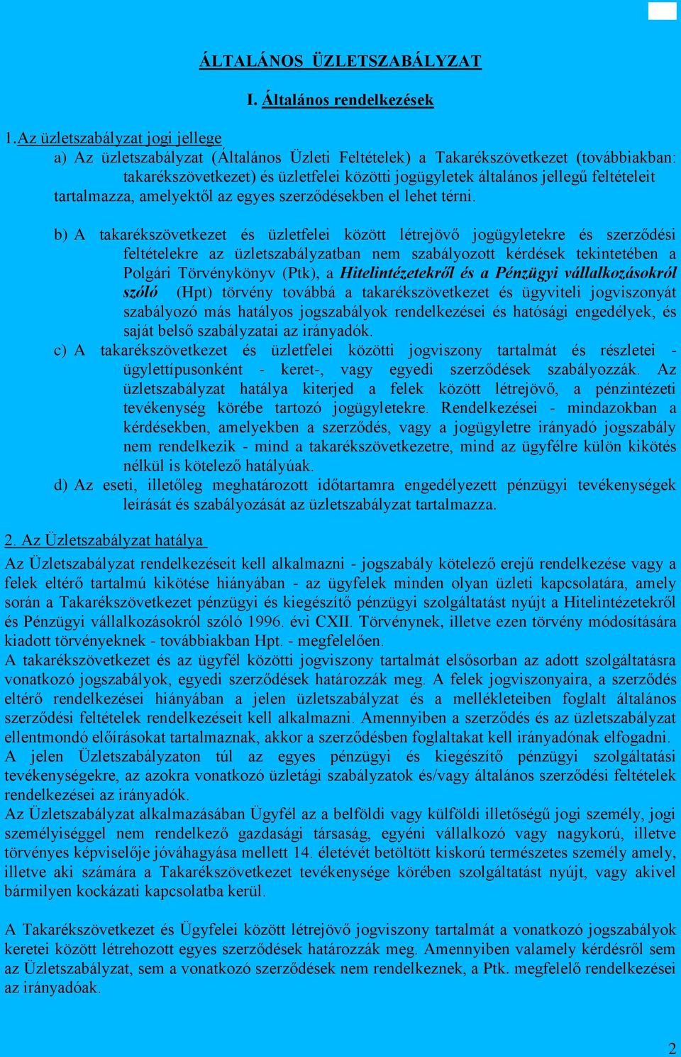 feltételeit tartalmazza, amelyektől az egyes szerződésekben el lehet térni.