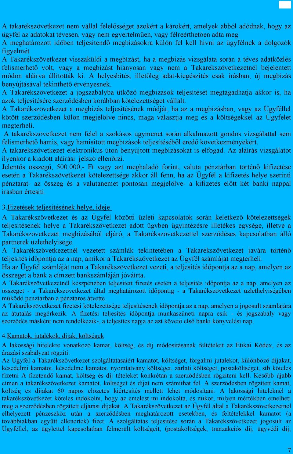 felismerhető volt, vagy a megbízást hiányosan vagy nem a Takarékszövetkezetnél bejelentett módon aláírva állították ki.