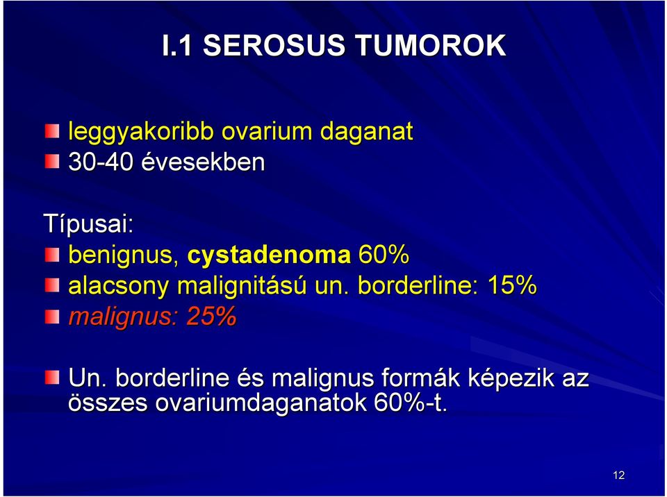 malignitású un. borderline: 15% malignus: 25% Un.