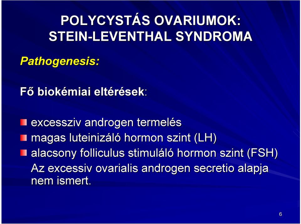 luteinizáló hormon szint (LH) alacsony folliculus stimuláló hormon