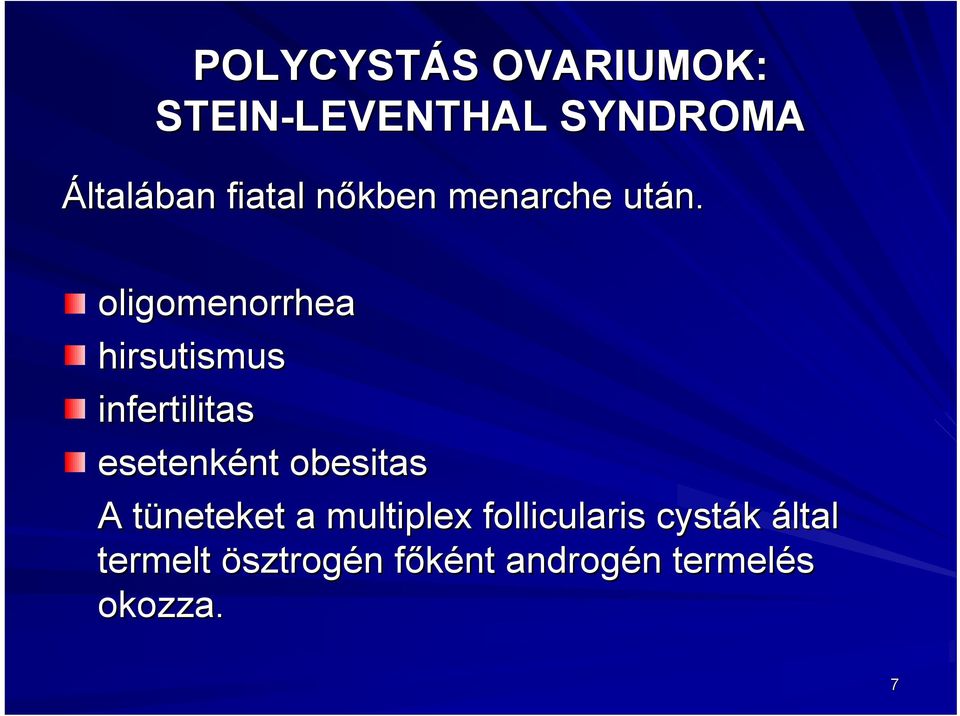 oligomenorrhea hirsutismus us infertilitas esetenként nt obesitas A