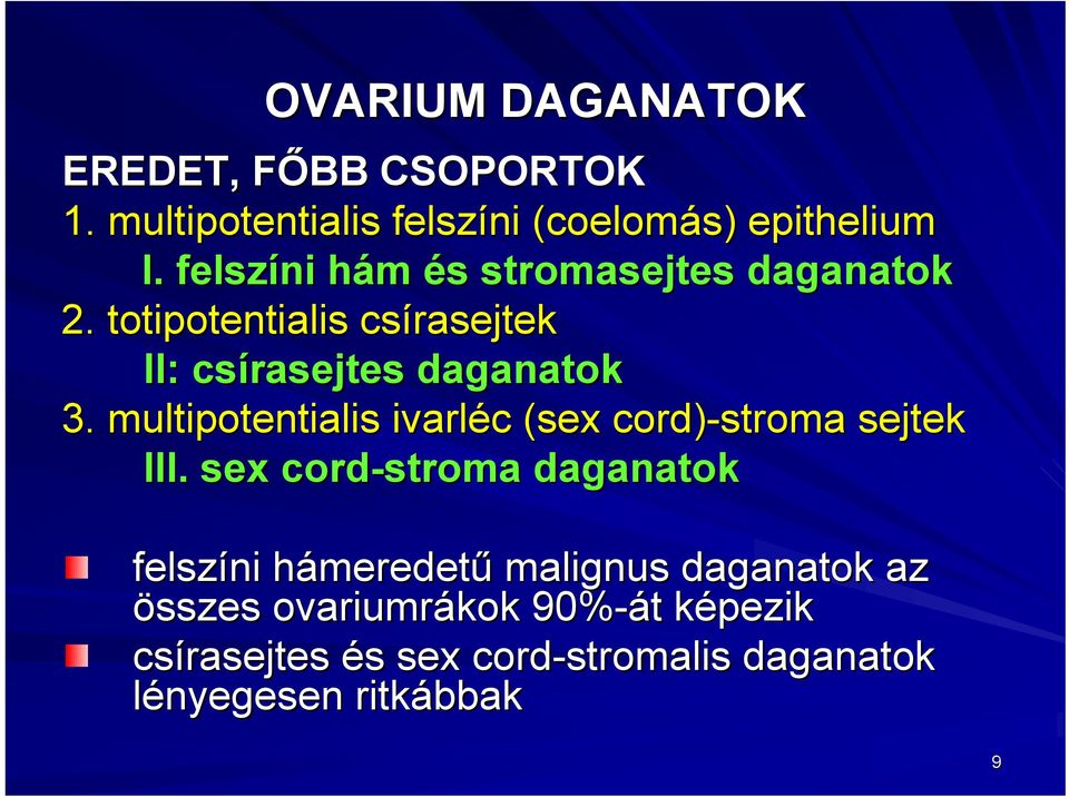 totipotentt otipotentialisialis csírasejtek II: csírasejtes daganatok 3.