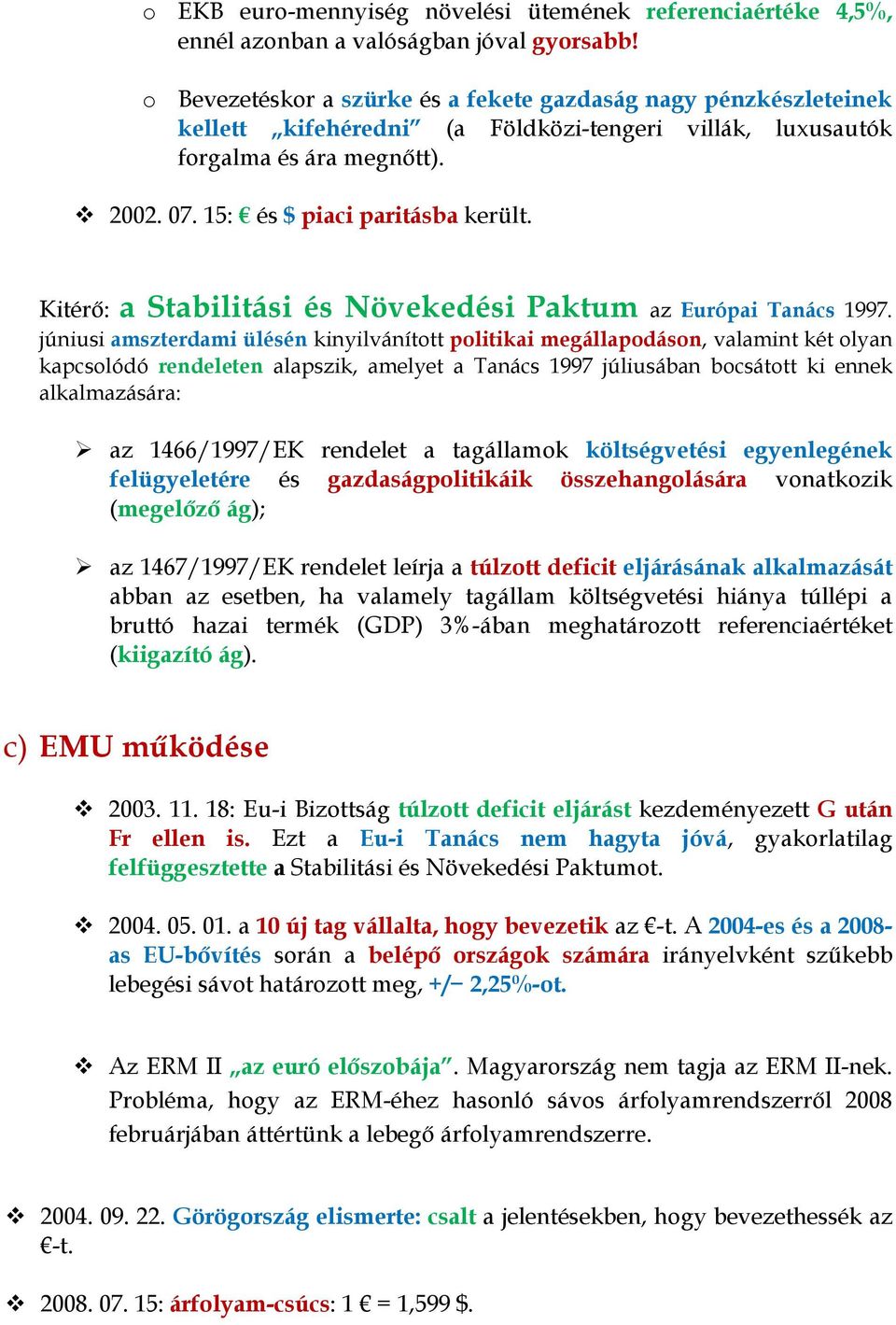 Kitérő: a Stabilitási és Növekedési Paktum az Európai Tanács 1997.