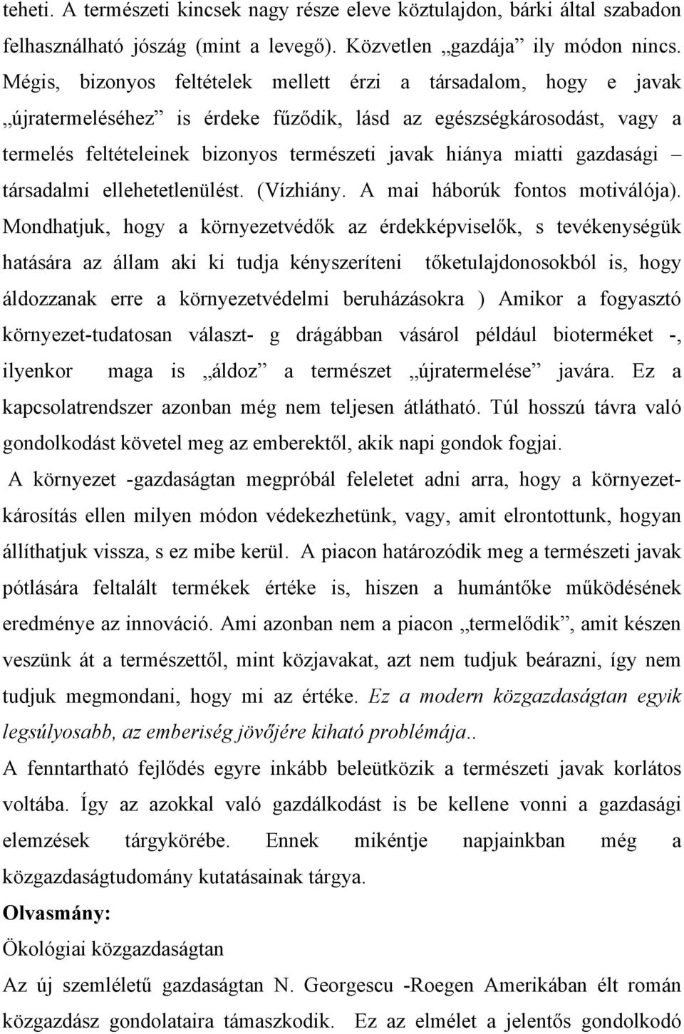 miatti gazdasági társadalmi ellehetetlenülést. (Vízhiány. A mai háborúk fontos motiválója).