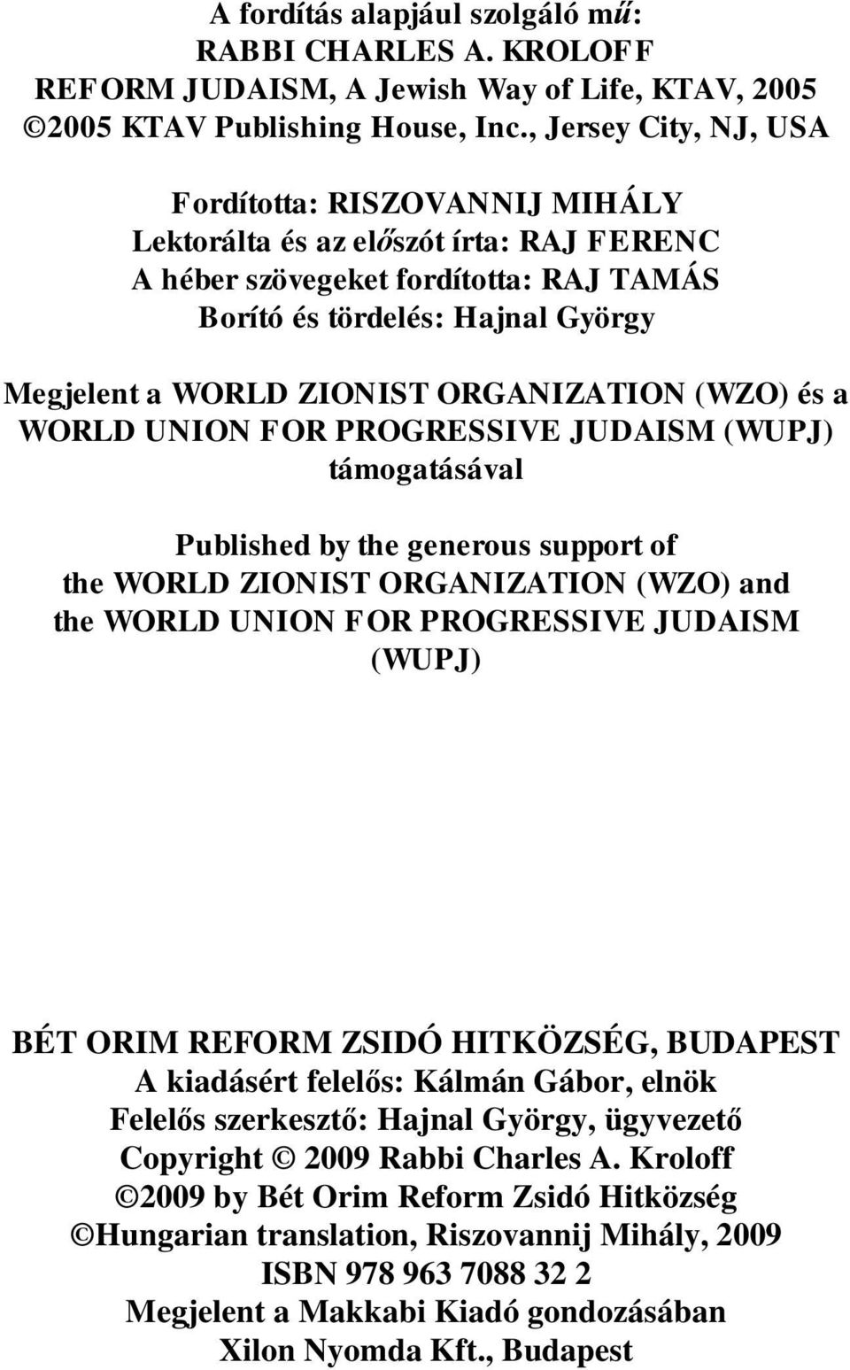 ORGANIZATION (WZO) és a WORLD UNION FOR PROGRESSIVE JUDAISM (WUPJ) támogatásával Published by the generous support of the WORLD ZIONIST ORGANIZATION (WZO) and the WORLD UNION FOR PROGRESSIVE JUDAISM