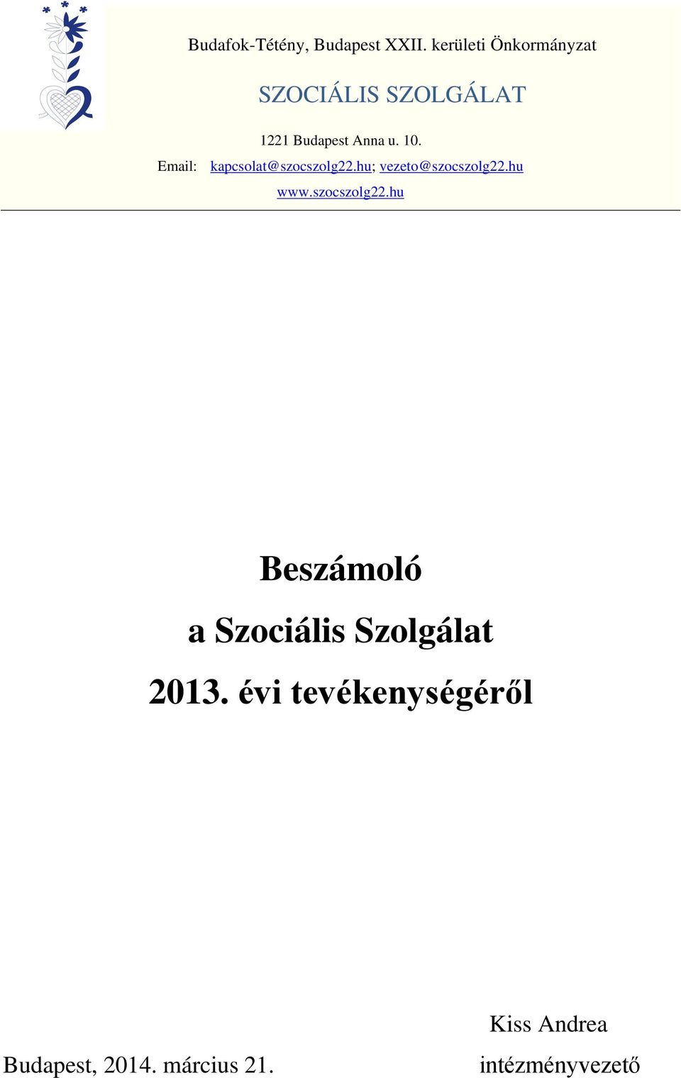 Email: kapcsolat@szocszolg22.hu; vezeto@szocszolg22.hu www.szocszolg22.hu Beszámoló a Szociális Szolgálat 2013.