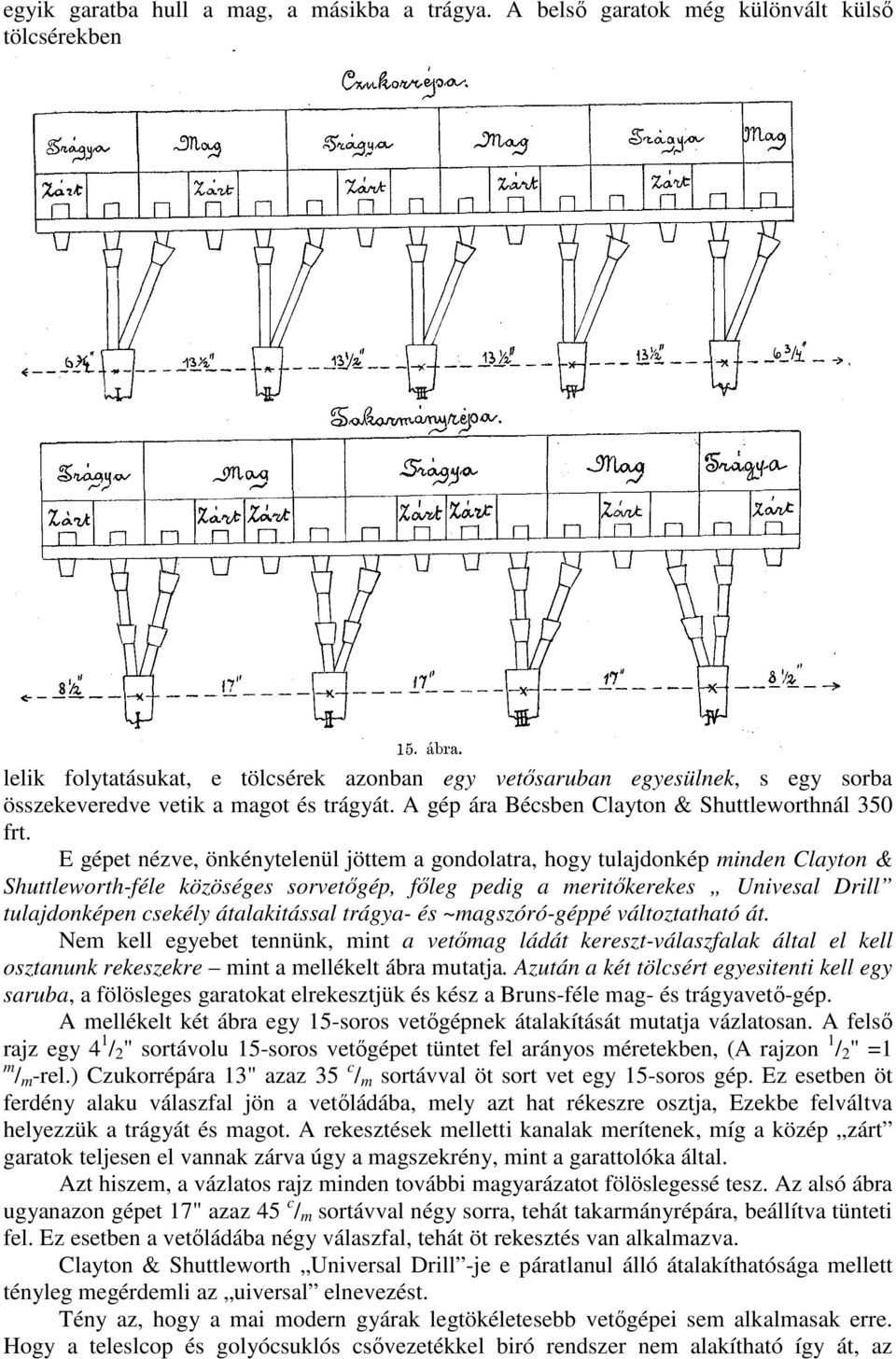 A gép ára Bécsben Clayton & Shuttleworthnál 350 frt.