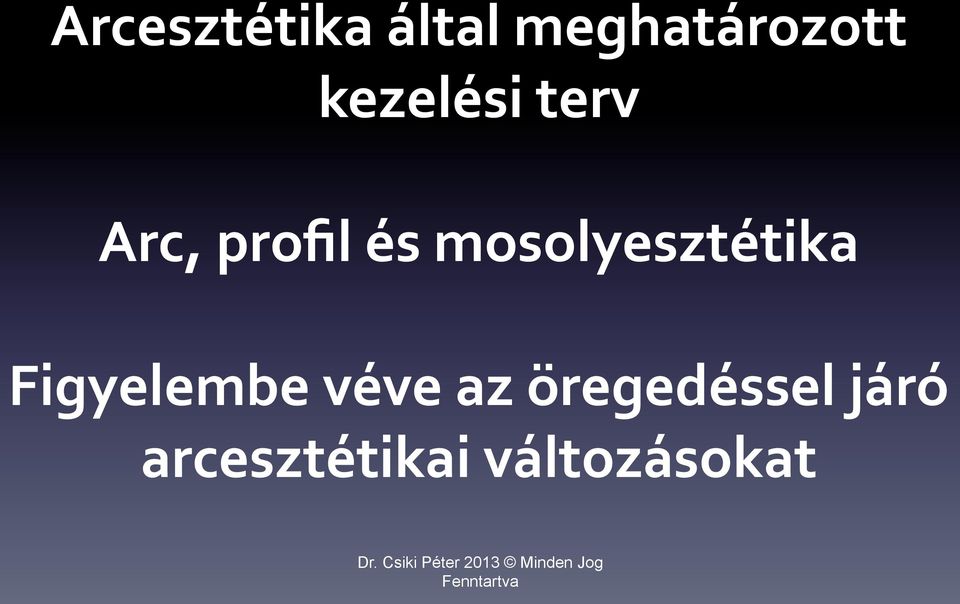 mosolyesztétika Figyelembe véve az