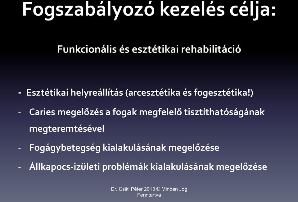 ) - Caries megelőzés a fogak megfelelő tisztíthatóságának megteremtésével