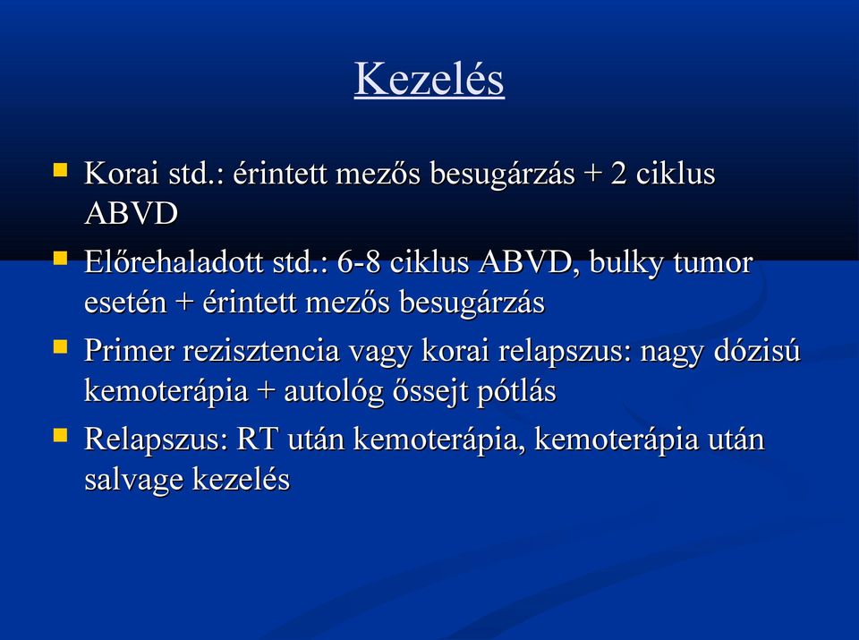 : 6-8 ciklus ABVD, bulky tumor esetén + érintett mezős besugárzás Primer