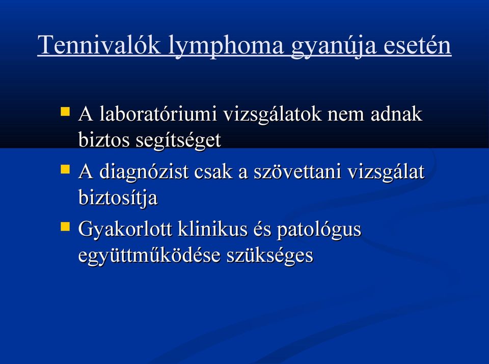 segítséget A diagnózist csak a szövettani