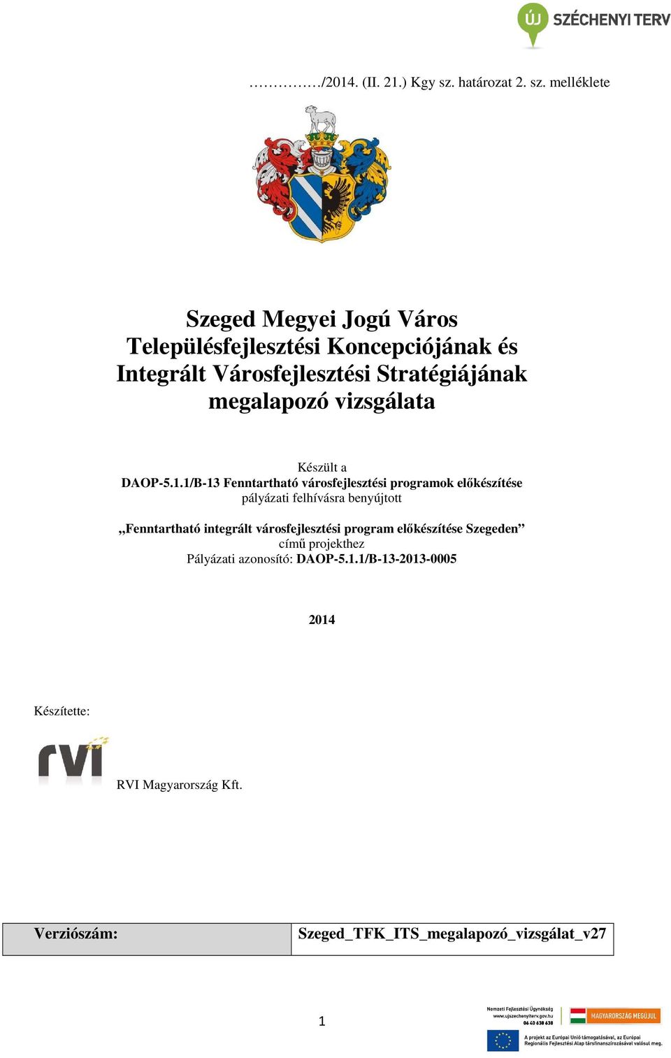 melléklete Szeged Megyei Jogú Város Településfejlesztési Koncepciójának és Integrált Városfejlesztési Stratégiájának megalapozó