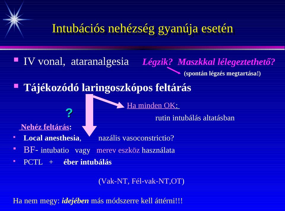 Nehéz feltárás: Local anesthesia, rutin intubálás altatásban nazális vasoconstrictio?