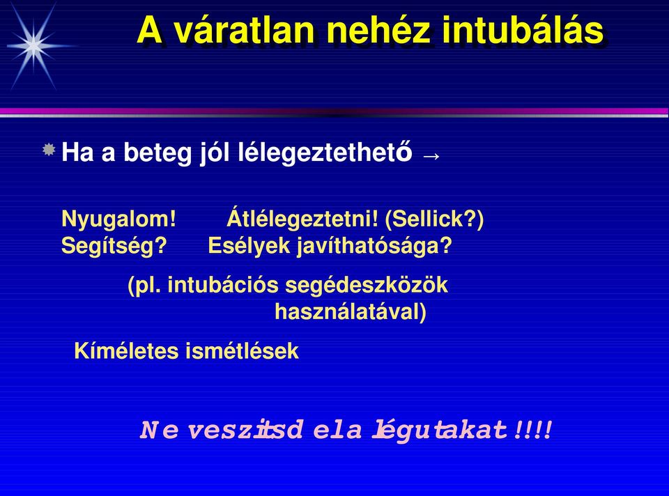 (Sellick?) Esélyek javíthatósága? (pl.