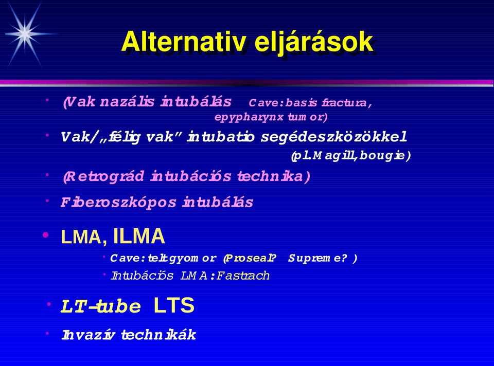 M agill, bougie) (R etrográd intubációs technika) Fiberoszkópos intubálás LMA, ILMA