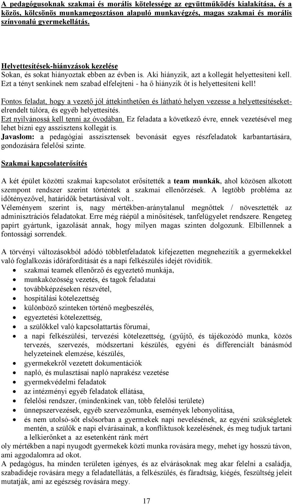 Ezt a tényt senkinek nem szabad elfelejteni - ha ő hiányzik őt is helyettesíteni kell!